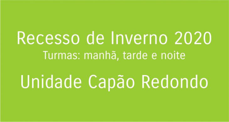 Recesso de Inverno 2020- Unidade Capão   