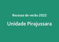 Recesso de verão 2022 - Unidade Pirajussara